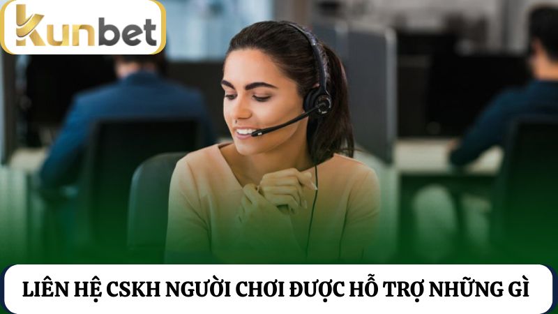 Liên hệ với CSKH được hỗ trợ 