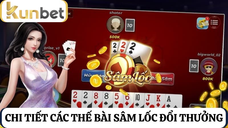 các thế bài quan trọng trong Sâm Lốc đổi thưởng