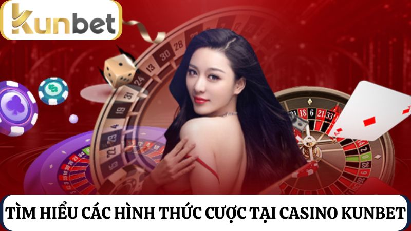 các lựa chọn đặt cược Casino Kunbet